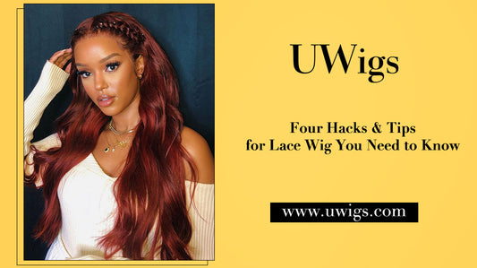 Four hacks & tips for lace wig you need to know