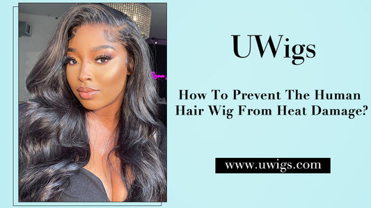 How to prevent the human hair wig from heat damage?