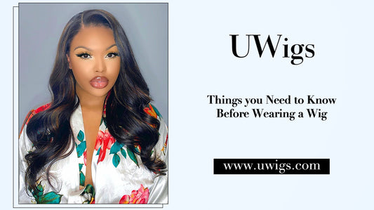 Things you need to know before wearing a wig