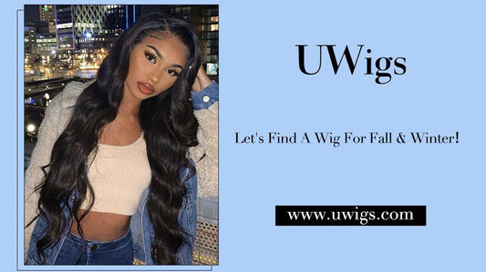 Let’s Find A Wig For Fall & Winter - UWigs