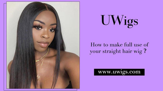 How to make full use of your straight hair wig? - UWigs