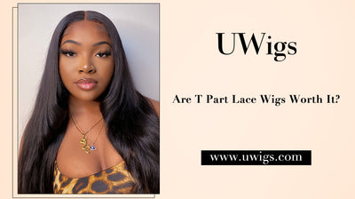 Are T Part Lace Wigs Worth It?