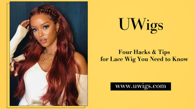 Four hacks & tips for lace wig you need to know