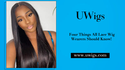 Four things all lace wig wearers should know!