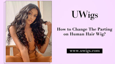 How to change the parting on human hair wig?