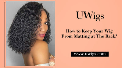 How to keep your wig from matting at the back?
