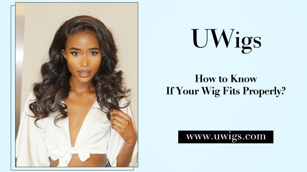 How to know if your wig fits properly?