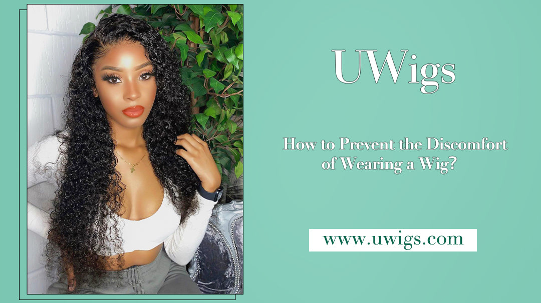 How to prevent the discomfort of wearing a wig?