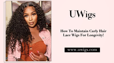 How To Maintain Curly Hair Lace Wigs For Longevity?