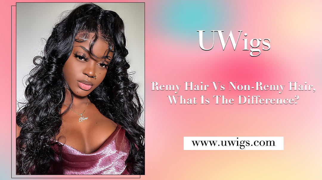 Remy Hair Vs Non-Remy Hair, What Is The Difference?
