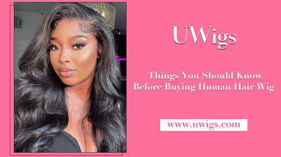 Things You Should Know Before Buying Human Hair Wig