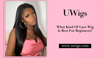 What Kinds Of Lace Wig Is Best For Beginners?